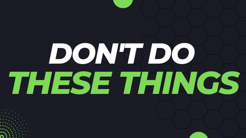 Don’t Do These Things