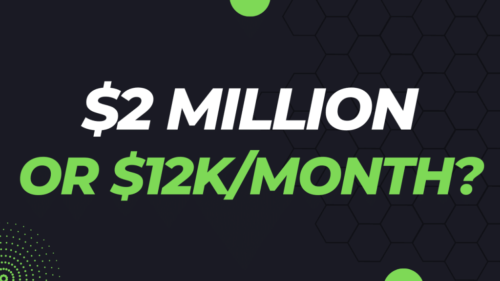 $2 Million or $12,000 a Month