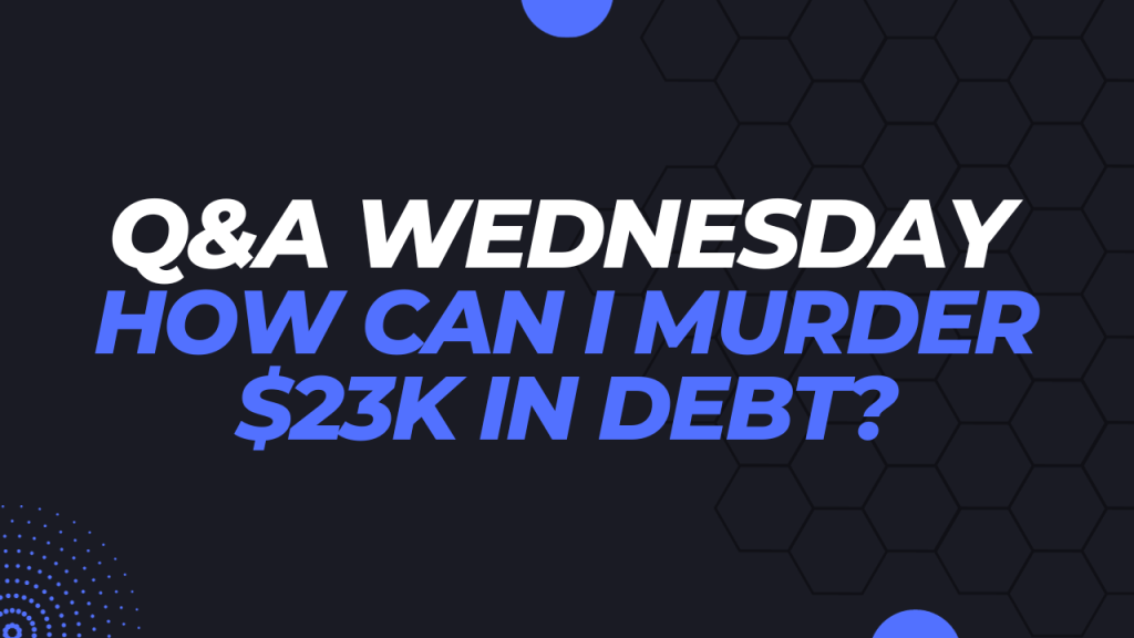 How To Murder $23,000 In Debt How can I murder $23,000 in debt?