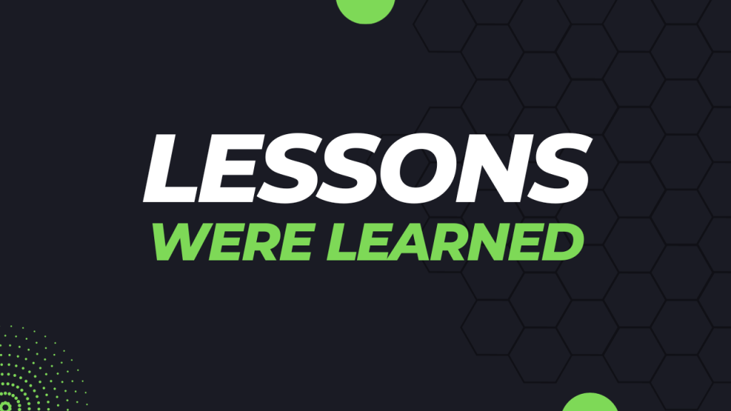 Lessons Were Learned Lessons Were Learned