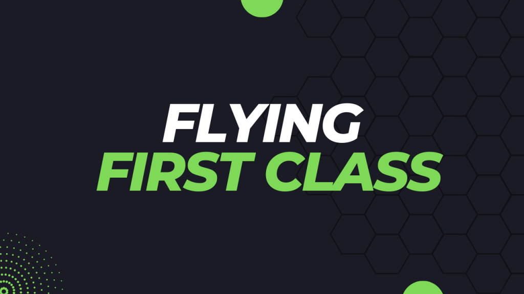 Flying First Class Flying First Class