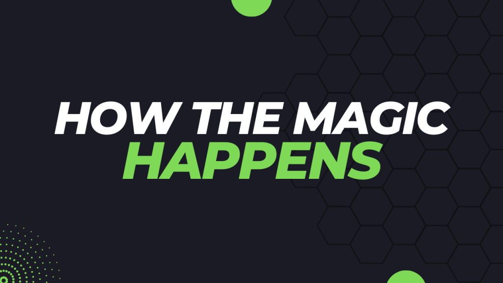 How The Magic Happens How The Magic Happens