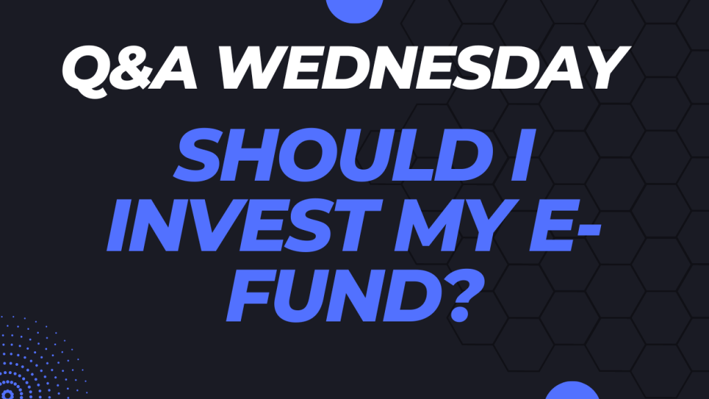 Should I Invest My E-Fund?