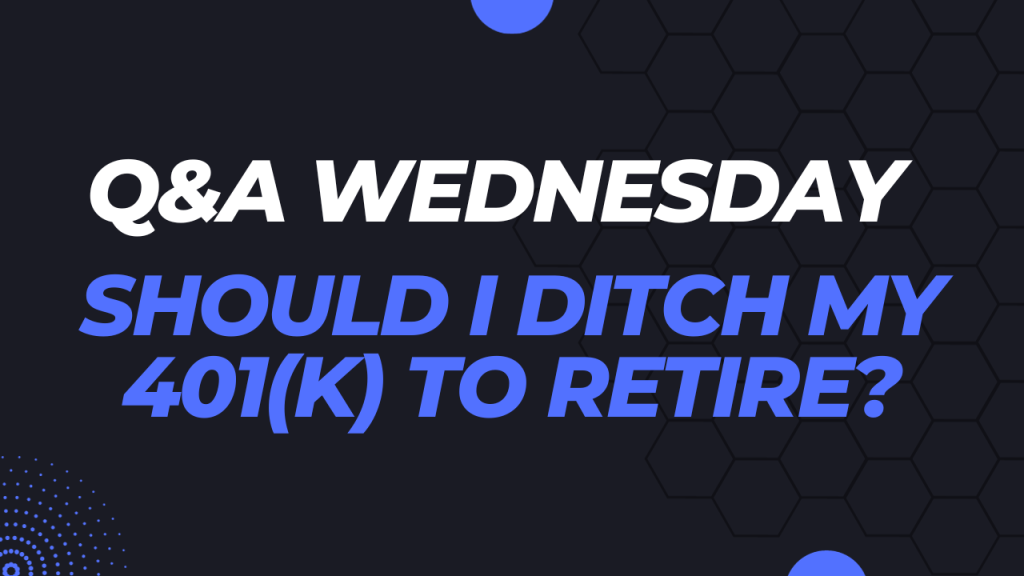 Should I Ditch My 401(k)? Should I Ditch My 401(k)?