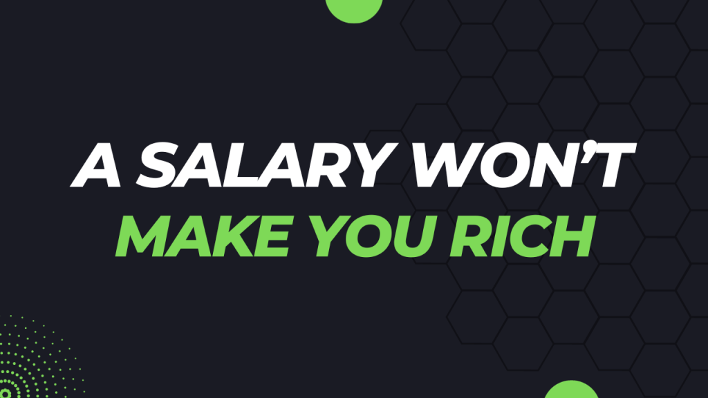A Salary Won’t Make You Rich A Salary Won't Make You Rich