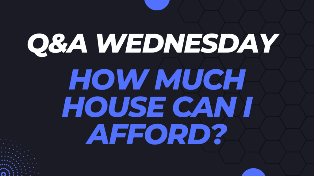 How Much House Can I Afford? How much house can I afford?