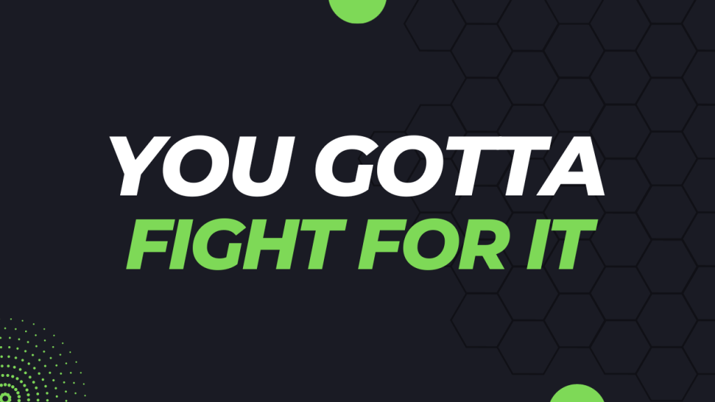 You Gotta Fight For It You Gotta Fight For It