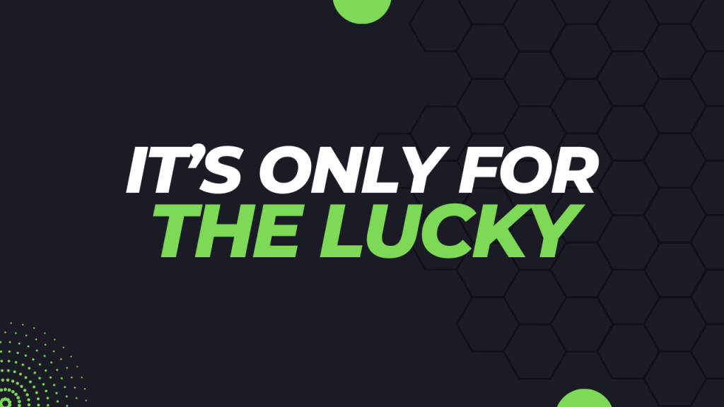 It's Only For The Lucky