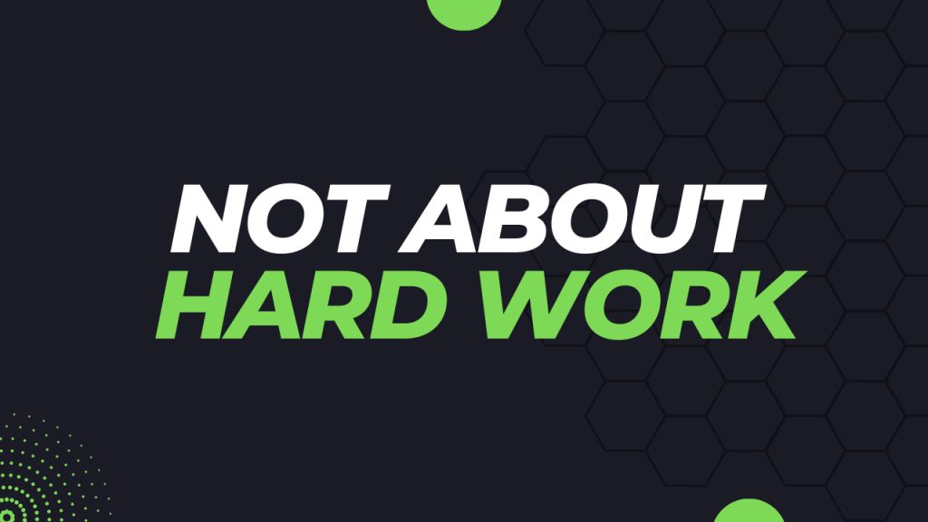 Not About Hard Work Not About Hard Work