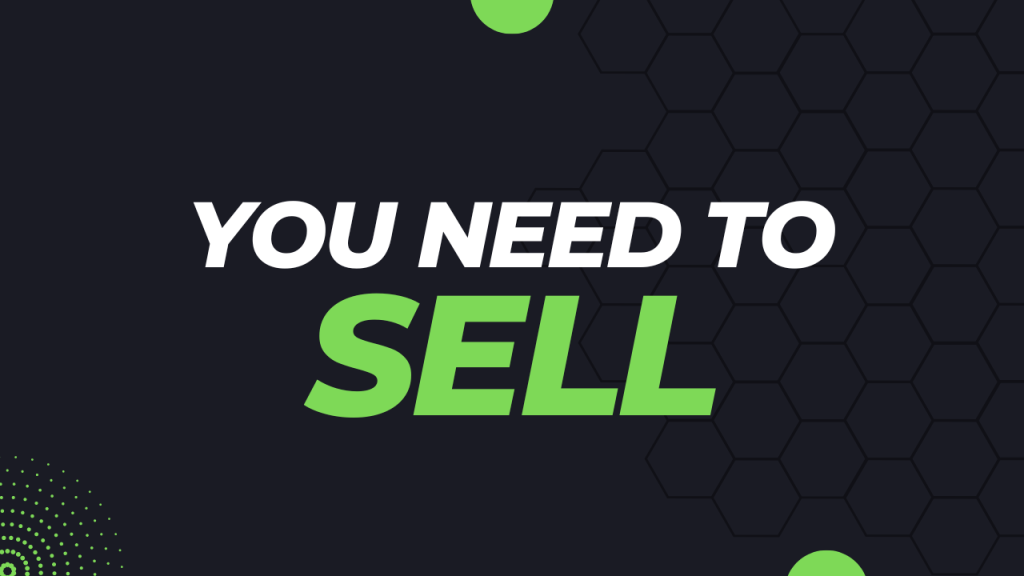 You Need To Sell You Need To Sell